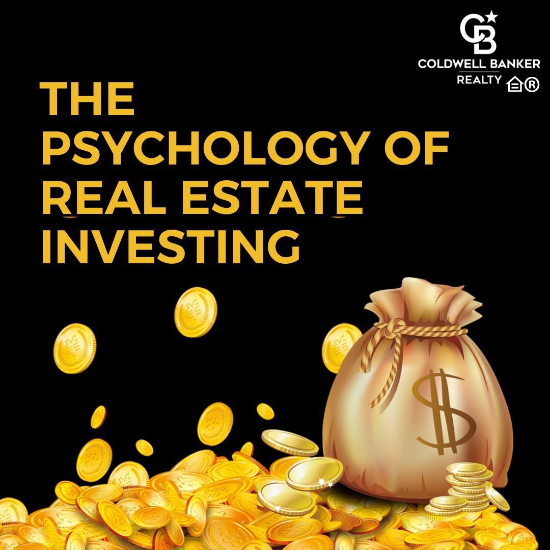 A money bag surrounded by stacks and piles of gold coins under bold gold text reading “The Psychology of Real Estate Investing,” with the Coldwell Banker Realty logo in the corner on a black background.
