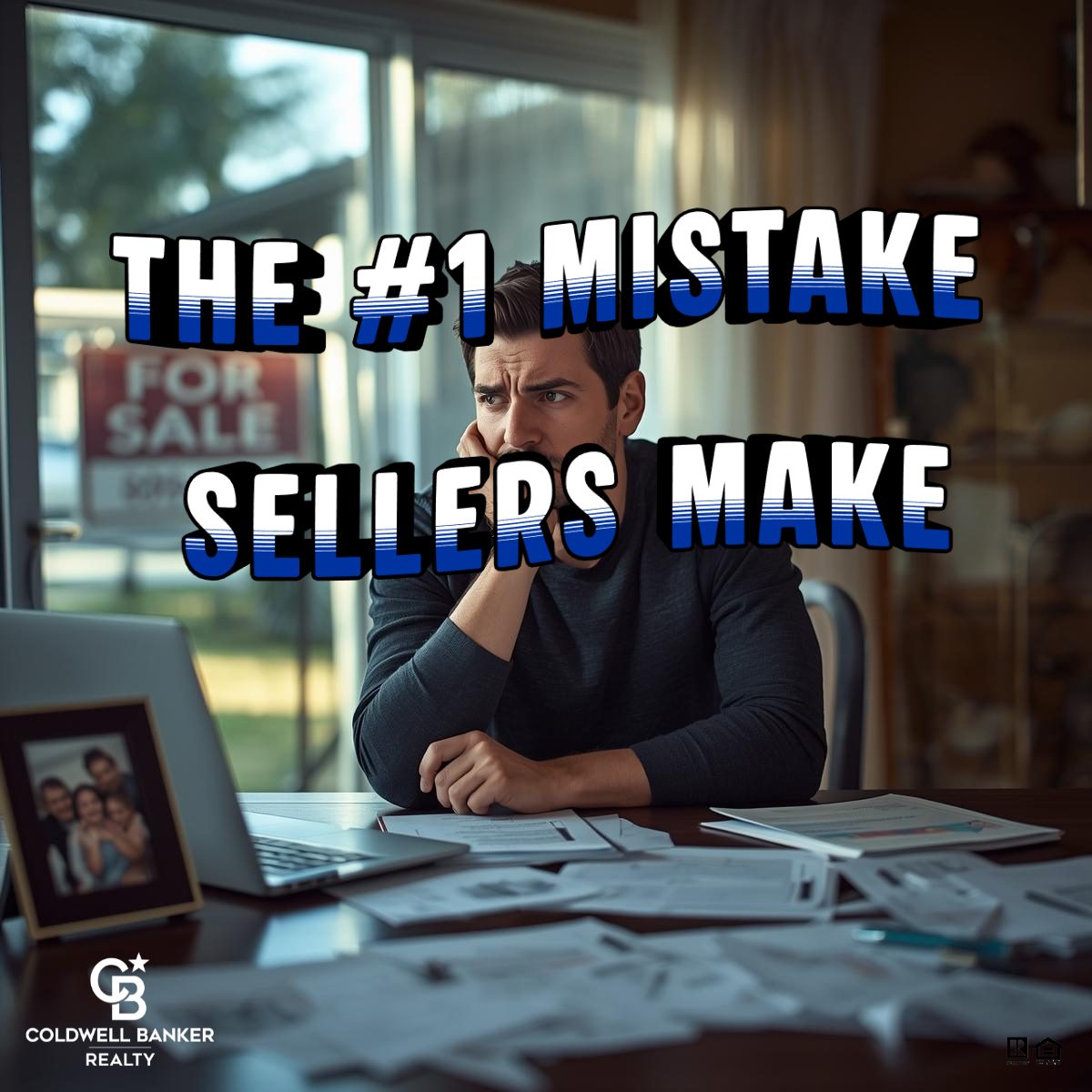 Frustrated male homeowner sitting at a kitchen table reviewing paperwork and a laptop, with a “For Sale” sign visible outside the window and text overlay reading “The #1 Mistake Sellers Make,” illustrating emotional home pricing mistakes.