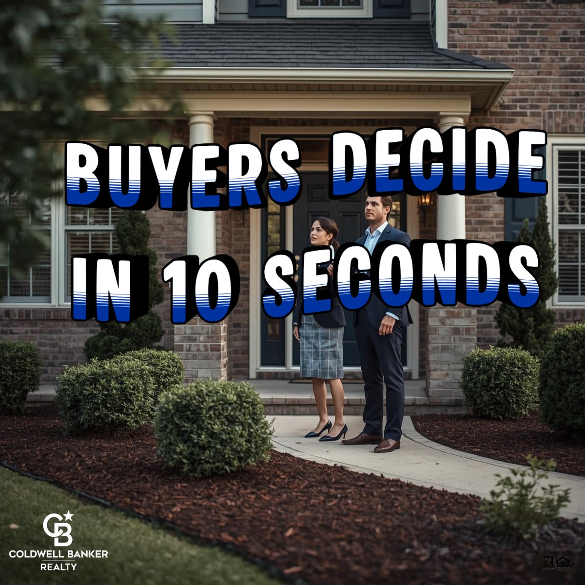 Professional homebuyers standing in front of a brick suburban house with bold text reading “Buyers Decide in 10 Seconds” and Coldwell Banker Realty logo in the corner.