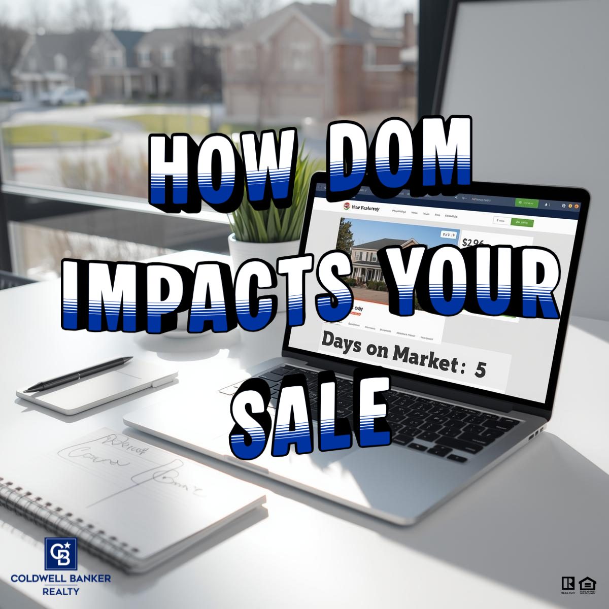 Modern laptop on a desk displaying a real estate listing with “Days on Market: 5” on the screen, overlaid with bold text reading “How DOM Impacts Your Sale,” Coldwell Banker Realty branding visible, suburban neighborhood in background.