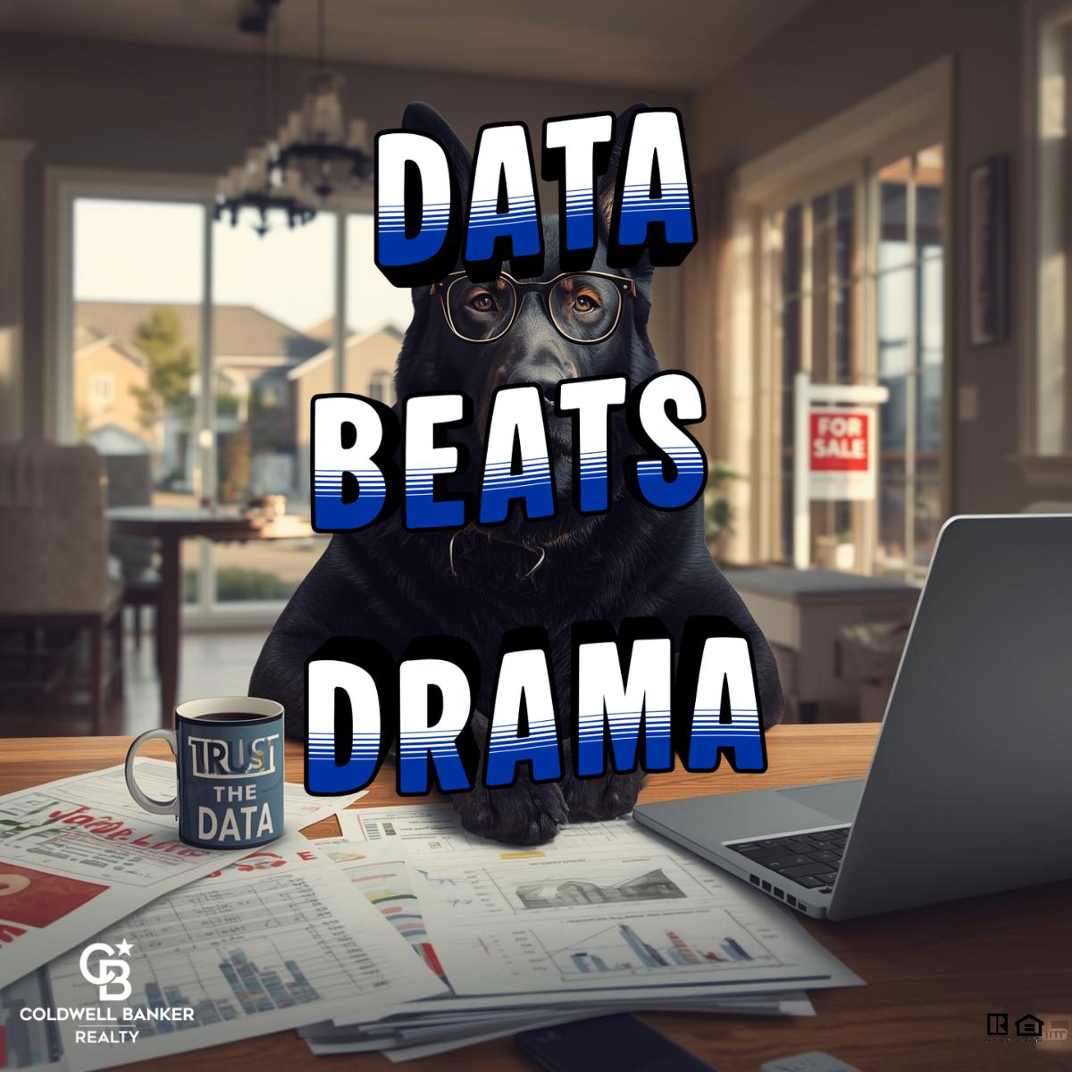 All-black German Shepherd wearing glasses sitting at a table with real estate market reports and a laptop, with bold text reading “Data Beats Drama” and a For Sale sign visible in the background.