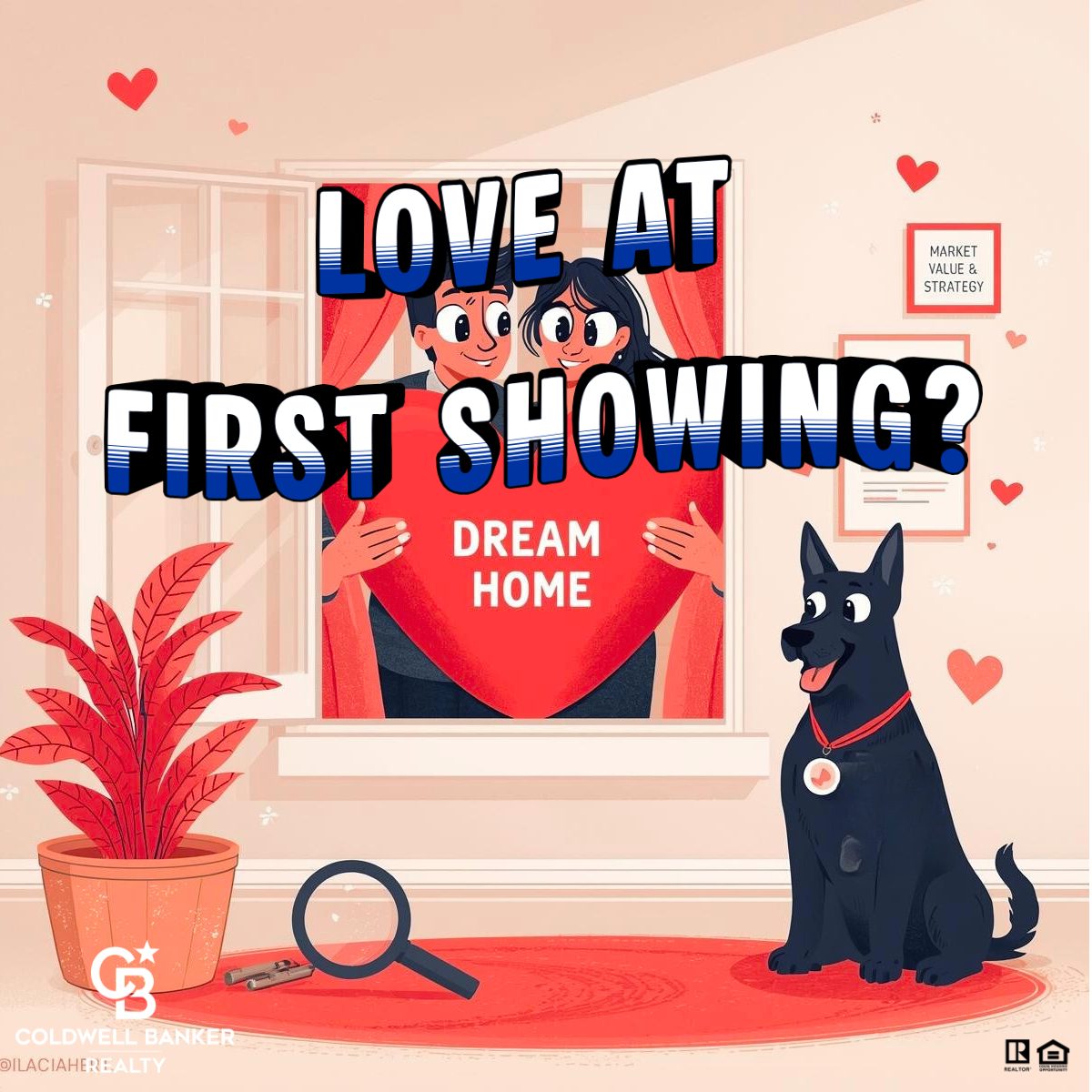 Illustrated real estate graphic showing a couple holding a large red heart labeled “Dream Home” with bold text reading “Love at First Showing?” An all-black German Shepherd wearing a red collar sits nearby with a magnifying glass and keys on a red rug. A wall sign reads “Market Value & Strategy.”