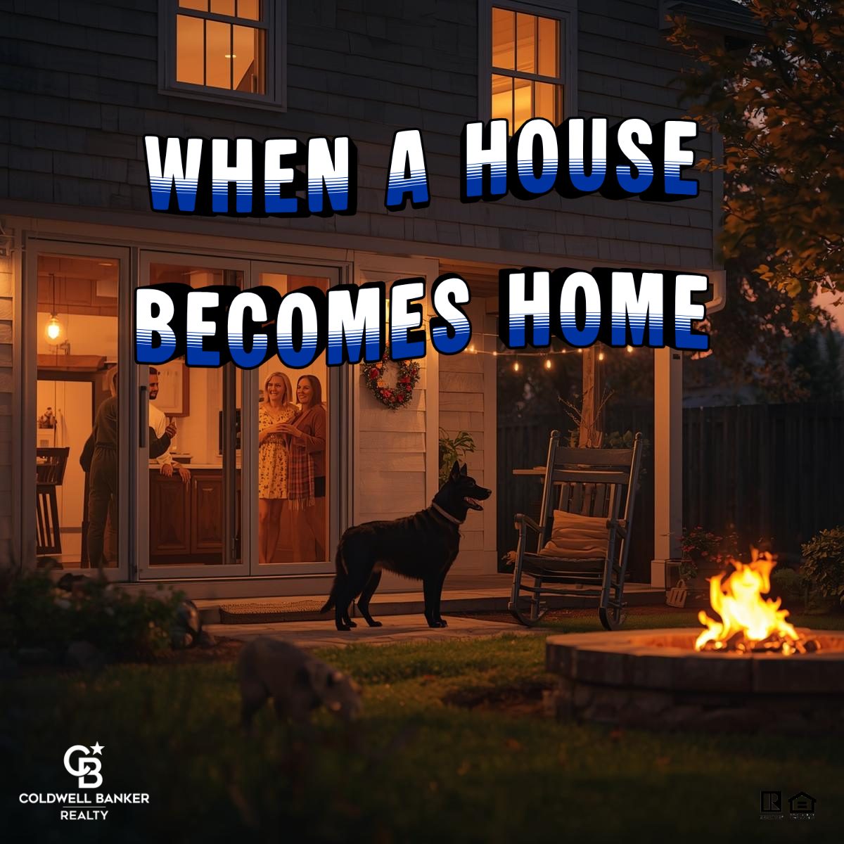 Warm evening scene of a suburban home with glowing interior lights, family gathered in the kitchen, black dog in the backyard near a fire pit, rocking chair on patio, and text overlay reading “When a House Becomes Home” with Coldwell Banker Realty logo.