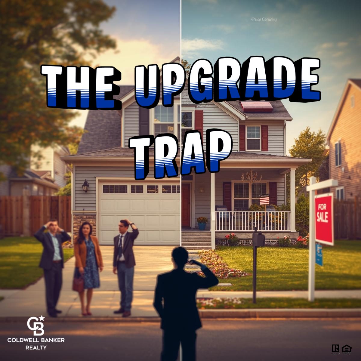 Split-image graphic of a suburban two-story home with a “For Sale” sign and bold text reading “The Upgrade Trap.” Three buyers appear confused in the driveway while a REALTOR silhouette looks on, illustrating how over-improving a home can hurt resale value.